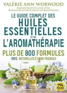 Valérie Ann Worwood, "Le guide complet des huiles essentielles et de l'aromathérapie"
