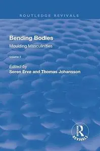 Bending Bodies, Volume 2: Moulding Masculinities