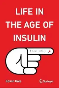 Life in the Age of Insulin: A Brief History