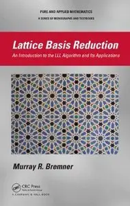 Lattice Basis Reduction: An Introduction to the LLL Algorithm and Its Applications by Murray R. Bremner [Repost]