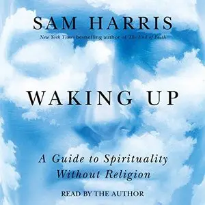 Waking Up: A Guide to Spirituality Without Religion [Audiobook]
