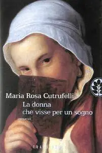 Maria Rosa Cutrufelli - La donna che visse per un sogno