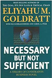 Necessary But Not Sufficient: A Theory of Constraints Business Novel