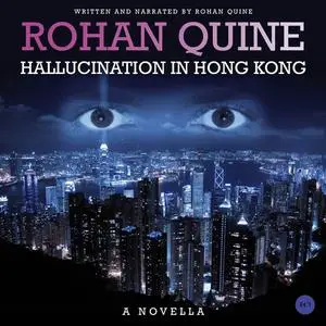 «Hallucination in Hong Kong» by Rohan Quine