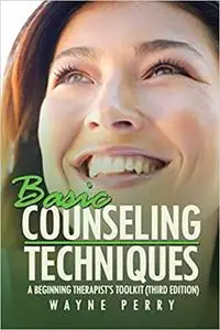 Basic Counseling Techniques: A Beginning Therapist's Tool Kit Ed 2