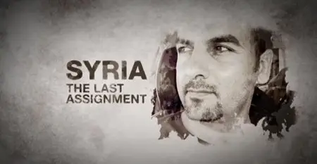 Al-Jazeera - Syria: The Last Assignment (2015)