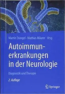 Autoimmunerkrankungen in der Neurologie: Diagnostik und Therapie, Auflage: 2