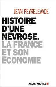 Histoire d'une névrose - la France et Son Économie