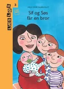 «Sif og søs får en bror» by Helle Dyhr Fauerholdt