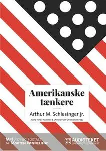 «Amerikanske tænkere - Arthur M. Schlesinger jr.» by Christian Olaf Christiansen,Astrid Nonbo Andersen