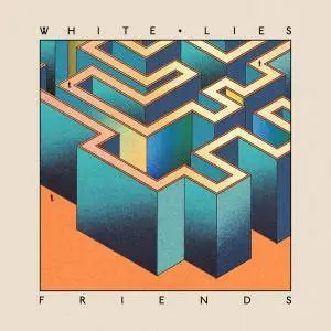 White Lies - Friends {Deluxe Edition} (2017) [Official Digital Download]