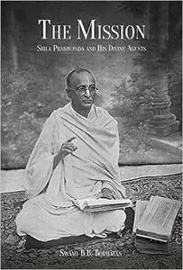 The Mission: Srila Prabhupada and His Divine Agents