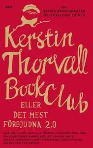 «Kerstin Thorvall Book Club eller Det mest förbjudna 2.0» by Kristina Thulin,Estrid Bengtsdotter