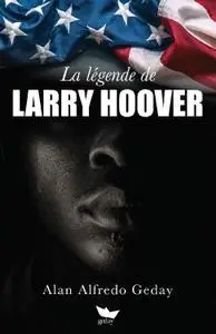 Alan Alfredo Geday, "La légende de Larry Hoover"
