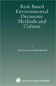 Risk-Based Environmental Decisions: Methods And Culture