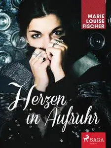 «Herzen in Aufruhr» by Marie Louise Fischer