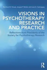 Visions in Psychotherapy Research and Practice: Reflections from Presidents of the Society for Psychotherapy Research (repost)