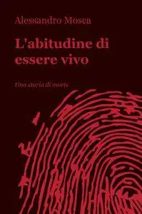 L’abitudine di essere vivo