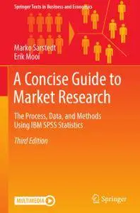 A Concise Guide to Market Research: The Process, Data, and Methods Using IBM SPSS Statistics, Third Edition (Repost)