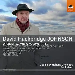 Liepāja Symphony Orchestra & Paul Mann - David Hackbridge Johnson: Orchestral Music, Vol. 3 (2019)