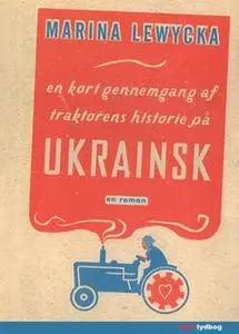 «En kort gennemgang af traktorens historie på Ukrainsk» by Marina Lewycka