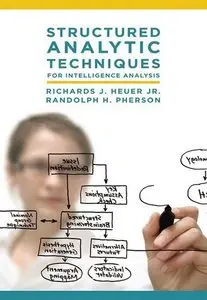 Structured Analytic Techniques for Intelligence Analysis