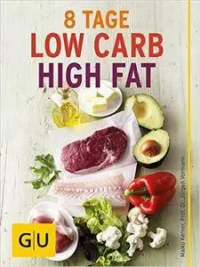 Acht Tage Low Carb High Fat für Einsteiger: Ernährungsplan und Rezepte für den LCHF-Start (repost)