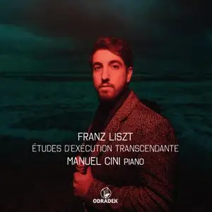 Manuel Cini - Franz Liszt: Études d'exécution transcendante (2022)