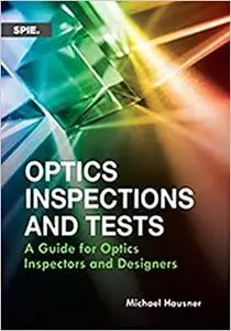 Optics Inspections and Tests: A Guide for Optics Inspectors and Designers (Repost)