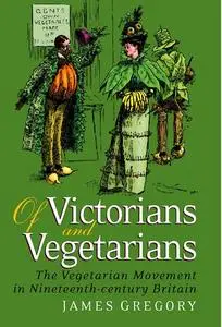 Of Victorians and Vegetarians: The Vegetarian Movement in Nineteenth-Century Britain (Repost)