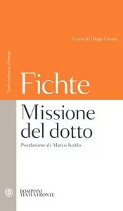 Johann Gottlieb Fichte - Missione del dotto. Testo tedesco a fronte