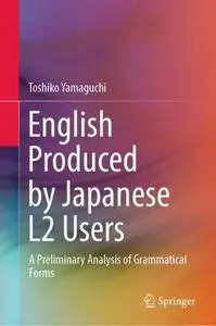 English Produced by Japanese L2 Users: A Preliminary Analysis of Grammatical Forms