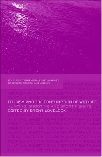 Tourism and the Consumption of Wildlife: Hunting, Shooting and Sport Fishing