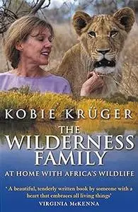 The Wilderness Family : At Home With Africa's Wildlife
