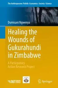 Healing the Wounds of Gukurahundi in Zimbabwe: A Participatory Action Research Project
