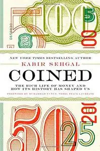 Coined: The Rich Life of Money and How Its History Has Shaped Us