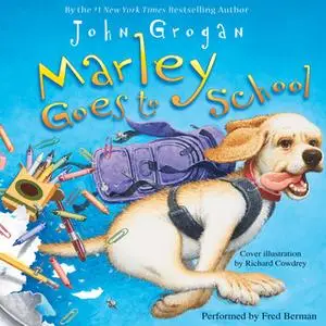 «Marley Goes to School» by John Grogan