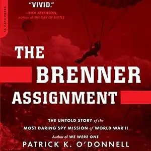 The Brenner Assignment: The Untold Story of the Most Daring Spy Mission of World War II [Audiobook]