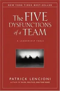 The Five Dysfunctions of a Team: A Leadership Fable (repost)