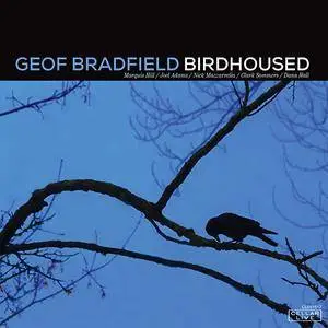 Geof Bradfield - Birdhoused (2017)