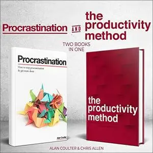 How to Stop Procrastination & Get More Done and The Productivity Method: Two Books in 1 Bundle [Audiobook]