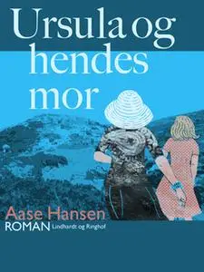 «Ursula og hendes mor» by Aase Hansen