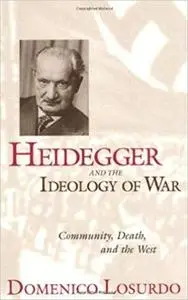 Heidegger and the Ideology of War: Community, Death, and the West