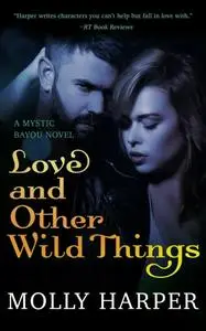«Love and Other Wild Things» by Molly Harper