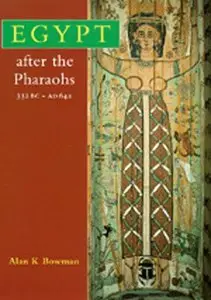 Egypt After the Pharaohs 332 BC-AD 642: From Alexander to the Arab Conquest, Revised edition