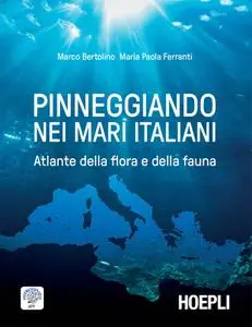 Marco Bertolino - Pinneggiando nei mari italiani. Atlante della flora e della fauna