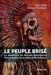 Alex Caine, Fran Perreault, "Le peuple brisé - La disparition de femmes autochtones Une enquête sur la mafia amérindienne"