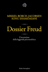 Mikkel Borch-Jacobsen, Sonu Shamdasani - Dossier Freud. L’invenzione della leggenda psicoanalitica (2012) [Repost]