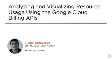 Analyzing and Visualizing Resource Usage Using the Google Cloud Billing APIs