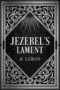 «Jezebel's Lament» by A LeRoy